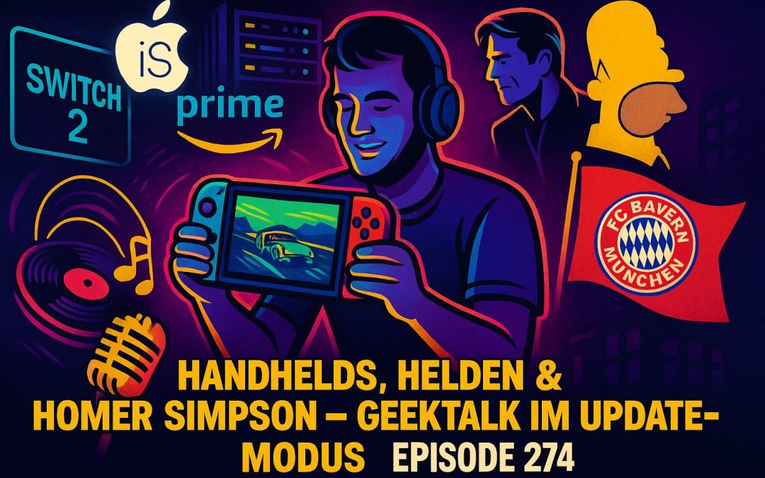 274 Handhelds, Helden & Homer Simpson – Geektalk im Update-Modus - Episode 274